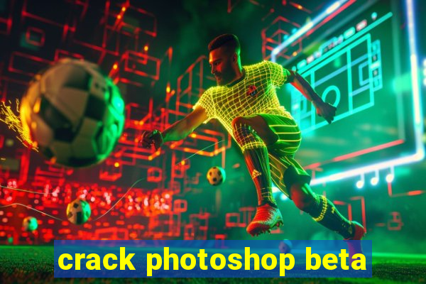 crack photoshop beta